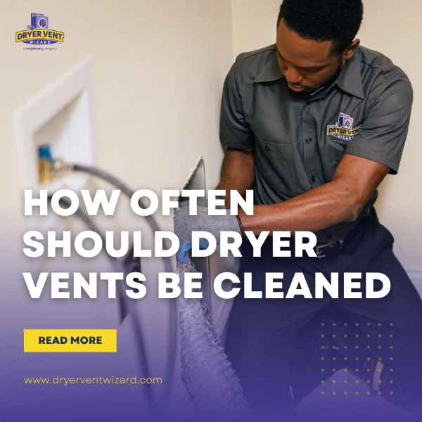 A picture of a Dryer Vent Wizard technician attaching a dryer hose to a vent with the text "How often should your dryer vents be cleaned".